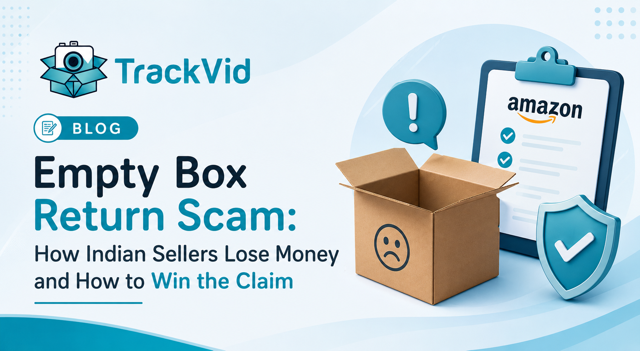 Empty Box Return Scam: How Indian Sellers Lose Money and How to Win the Claim